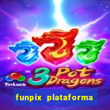 funpix plataforma de jogos